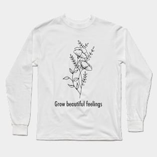 Grow beautiful feelings Long Sleeve T-Shirt